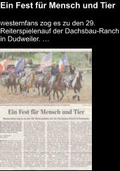 Ein Fest für Mensch und Tier  Westernfans zog es zu den 29. Reiterspielenauf der Dachsbau-Ranch in Dudweiler. …